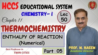 Enthalpy of Reaction  Numerical  Ch11Part 5  ChemistryI  Prof Naeem  Lec50 [upl. by Eamon112]