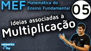 MEF 5  COMO EFETUAR MULTIPLICAÇÃO OU CONTA DE VEZES Ideias Associadas [upl. by Syl153]