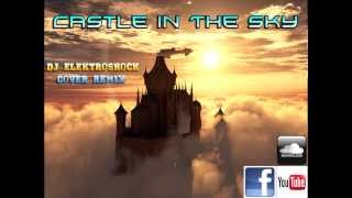 DJ Satomi  Castle In The Sky DJ Elektroshock CoverRemix [upl. by Naryt]