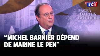 quotCest laveu que Michel Barnier dépend de Marine Le Penquot F Hollande invité de Darius Rochebin [upl. by Hoban]