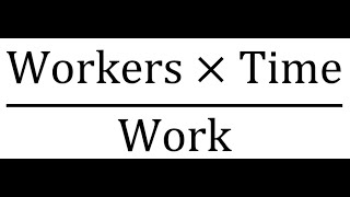 Workers x Time Divided by Work [upl. by Husha402]