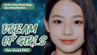 How Would UNIS Sing Dream of Girls by Universe Ticket Unit Lyrics and Line Distribution [upl. by Bondon]