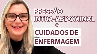 Pressão intraabdominal e cuidados de enfermagem [upl. by Kinzer322]