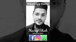 WhatsApp Status whatsappstatus  Mairaj Shah Motivational Speaker [upl. by Azmuh459]