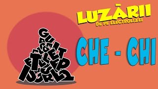 CheChi  Luzarii de pe Electrolizei 5 [upl. by Zul]