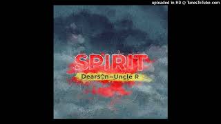 Dearson ft Uncle R  Spirit [upl. by Tamberg]