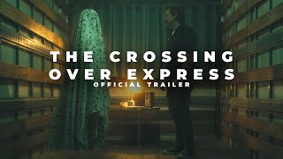 The Crossing Over Express Official Trailer [upl. by Alleunamme]