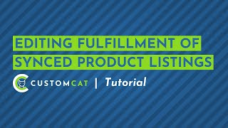 Editing Fulfillment of Your Synced Product Listings  CustomCat App Tutorial [upl. by Ardene153]