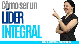 Liderazgo Empresarial  CÓMO SER UN LIDER INTEGRAL 1  Liderazgo y motivación [upl. by Immac]