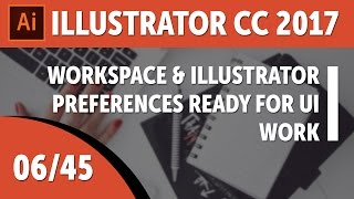 Workspace amp Illustrator preferences ready for UI work  Adobe Illustrator CC 2017 0645 [upl. by Aniat429]