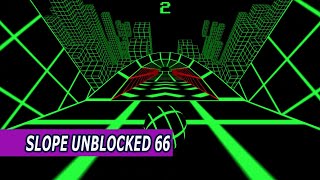 Slope Unblocked 66 Game Review  Walkthrough Gameplay [upl. by Tonnie]