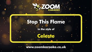 Celeste  Stop This Flame  Karaoke Version from Zoom Karaoke [upl. by Ainoval440]