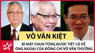 Tiểu Sử Võ Văn Kiệt  Bí Mật Chưa Từng Được Tiết Lộ Về Ông Ngoại Của Đồng Chí Võ Văn Thưởng [upl. by Matilda]