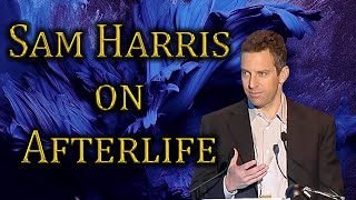 Sam Harris on Afterlife [upl. by Aihsele]