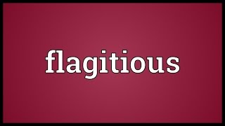 Flagitious Meaning [upl. by Anneyehc]