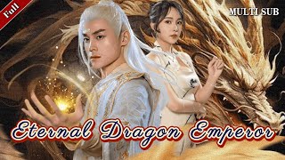 MULTI SUB🔥Eternal Dragon Emperor🔥｜The Immortal Emperor is reborn and walks the immortal path again [upl. by Ahsined]