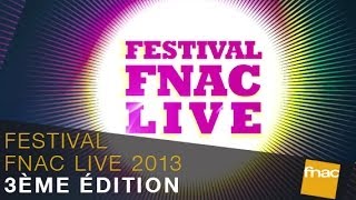 Festival Fnac Live 2013  3ème édition [upl. by Airda]