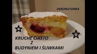 KRUCHE CIASTO Z BUDYNIEM I ŚLIWKAMI [upl. by Rowe12]