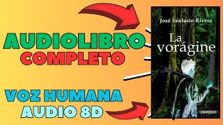 🔊La vorágine AUDIOLIBRO  📖Completo voz humana [upl. by Errised101]