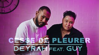 DEYRAH Feat GUY  Cesse de pleurer CLIP OFFICIEL 4K [upl. by Salas53]