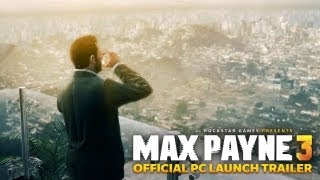 Max Payne 3  Official PC Launch Trailer [upl. by Aronoff]