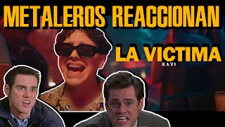 Metaleros Reaccionan  Xavi  La Víctima Official Video [upl. by Iggam282]