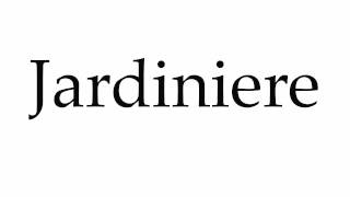 How to Pronounce Jardiniere [upl. by Ynohtna905]