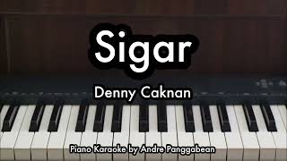 Sigar  Denny Caknan  Piano Karaoke by Andre Panggabean [upl. by Nasas]