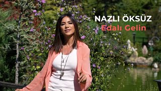 NAZLI ÖKSÜZ  Şalvarlı Gelin Edalı Gelin Official Video [upl. by Aiuqat758]