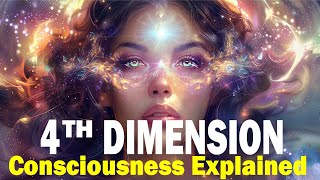 4th Dimension Consciousness Explained [upl. by Tews]