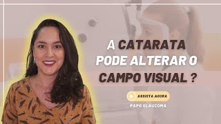 A CATARATA pode alterar o CAMPO VISUAL [upl. by Adler]