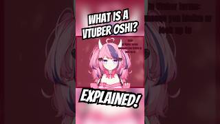 What is a Vtuber Oshi EXPLAINED vtuber shorts [upl. by Halle259]