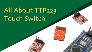 All About TTP223 Touch Switch in 5 minute [upl. by Wincer]