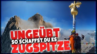 Ungeübt auf die Zugspitze  So schaffst du es [upl. by Radmilla]