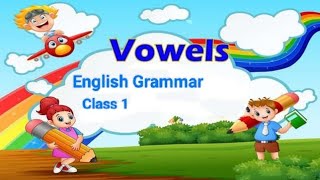 Vowel Examples of Vowels Definition of VowelsClass 1 Different types of VowelsEnglish grammar [upl. by Llerod]