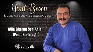 Ümit Besen Feat Kurtuluş  Ağla Gitarım Sen Ağla Official Audio ✔️ [upl. by Onaireves]