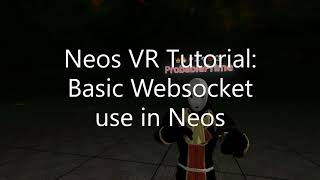 OLD Neos VR Tutorial Basic Websocket use in Neos [upl. by Naenej]