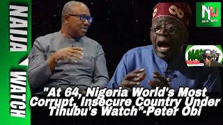 11024 quotAt 64 Nigeria Worlds Most Corrupt Insecure Country Under Tinubus WatchquotPeter Obi [upl. by Akimat636]