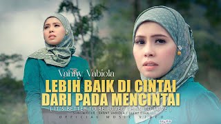 Vanny Vabiola  Lebih Baik Di Cintai Dari Pada Mencintai Official Music Video [upl. by Ecirtnahc]