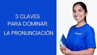 3 claves para DOMINAR la PRONUNCIACIÓN [upl. by Apfelstadt323]