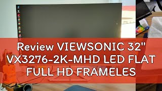 Review VIEWSONIC 32quot VX32762KMHD LED FLAT FULL HD FRAMELESS IPS LCD MONITOR 4MS 75Hz HDM HDDPM [upl. by Jollenta]