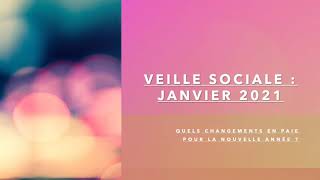 Veille sociale janvier 2021  Les changements à venir en Paie [upl. by Wier869]