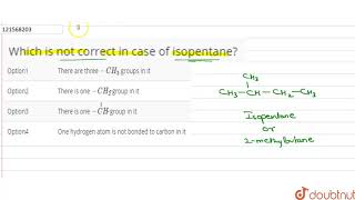 Which is not correct in case of isopentane [upl. by Fonda]