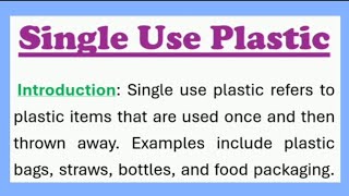 Single Use Plastic Essay Writing in English 300 Words with Introduction Conclusion headings [upl. by Naugan]