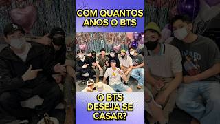 IDADE QUE O BTS DESEJA SE CASAR bts shorts short jimin jungkook suga rm v jhope jin [upl. by Anoiek]