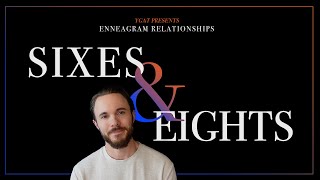 Enneagram Types 6 and 8 in a Relationship Explained [upl. by Kenwrick263]