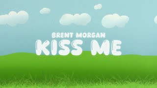 Brent Morgan  Kiss Me Lyric Video [upl. by Ntisuj987]