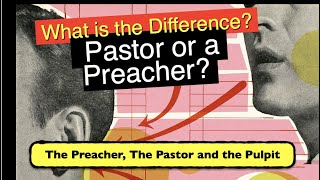 Pastor or Preacher What is the Difference Series The Preacher The Pastor and the Pulpit [upl. by Atener569]