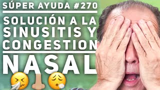 SÚPER AYUDA 270 Solución a la Sinusitis y Congestion Nasal [upl. by Ahsian]