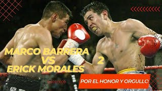 🥊🔥 MARCO BARRERA VS TERRIBLE MORALES 2 🔥🥊 💥 Por el Honor y Orgullo 💪 Resumen con Datos [upl. by Dorelle]